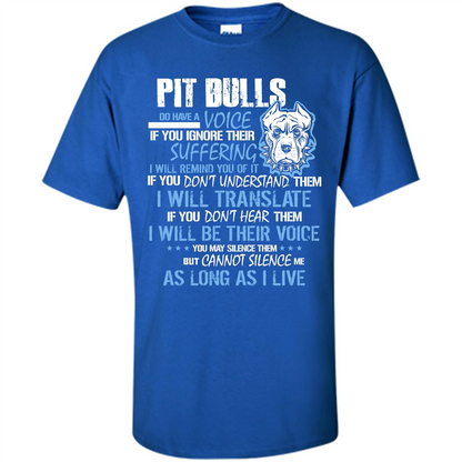 Pit Bull Do Have A Voice If YOu Ignore Their Suffering T-shirt Royal