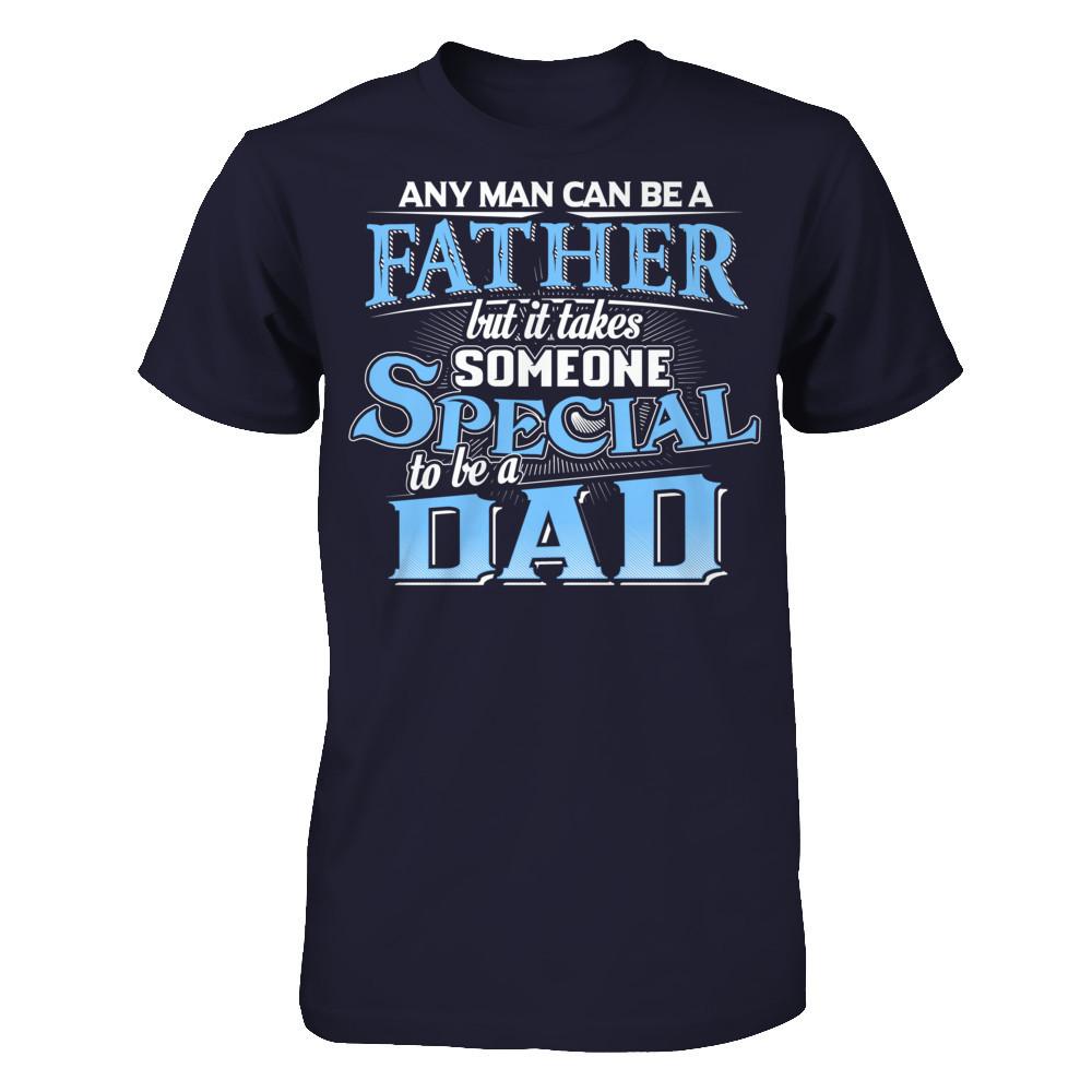 Any Man Can Be A Father, But It Takes Someone Special To Be A Dad T-shirt Next Level - Unisex Fitted Tee Midnight Navy