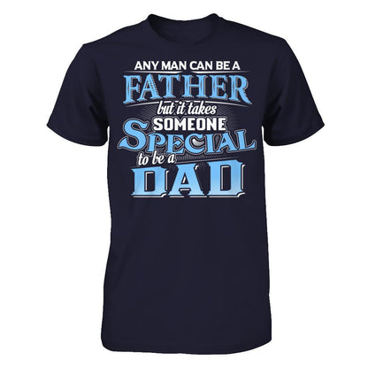 Any Man Can Be A Father, But It Takes Someone Special To Be A Dad T-shirt Next Level - Unisex Fitted Tee Midnight Navy
