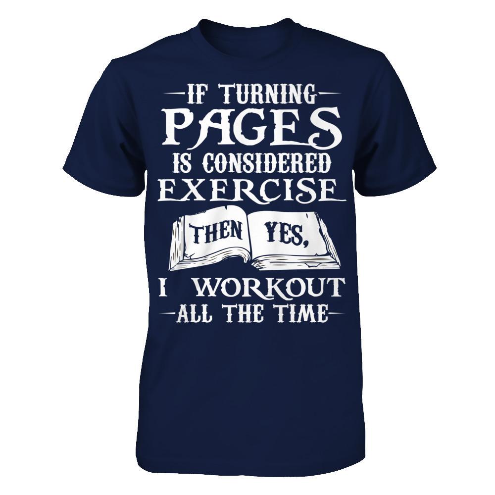 If Turning Pages Is Considered Exercise, Then Yes, I Workout All The Time Gildan - Short Sleeve Tee Navy