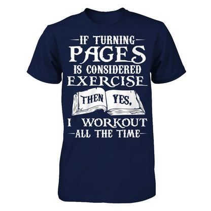 If Turning Pages Is Considered Exercise, Then Yes, I Workout All The Time Gildan - Short Sleeve Tee Navy