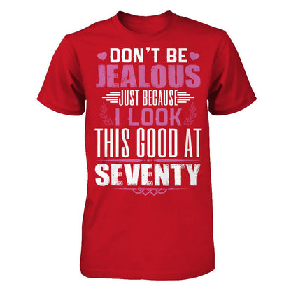Don't Be Jealous Just Because I Look This Good At Seventy T-shirt Gildan - Short Sleeve Tee Red