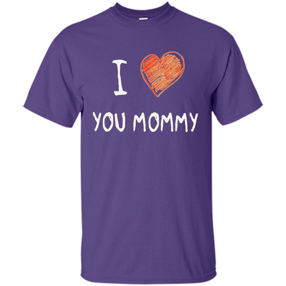 I Love You Mommy Mothers Day I Love Mom T-shirt Purple