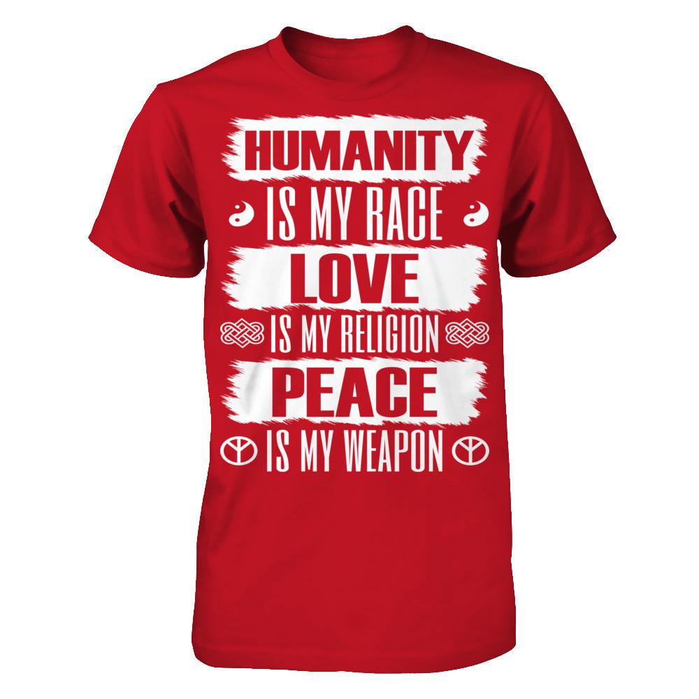 Humanity Is My Race, Love Is My Religion, Peace Is My Weapon T-shirt Gildan - Short Sleeve Tee Red
