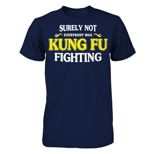 Surely Not Everybody Was Kung Fu Fighting Gildan - Short Sleeve Tee Navy
