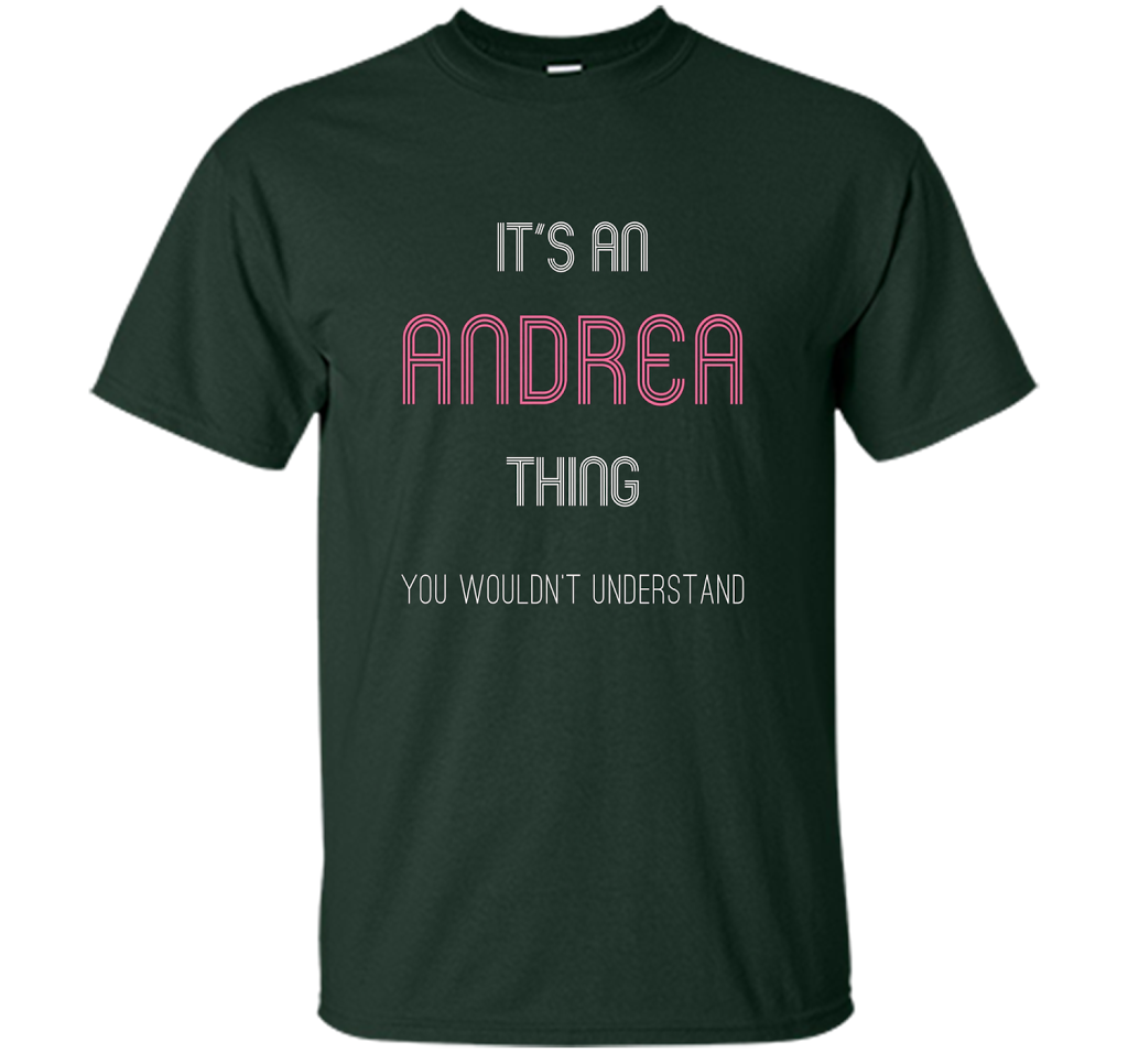 It's An Andrea Thing: Funny Personalized First Name T-Shirt shirt Forest Green