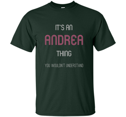 It's An Andrea Thing: Funny Personalized First Name T-Shirt shirt Forest Green