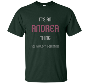 It's An Andrea Thing: Funny Personalized First Name T-Shirt shirt