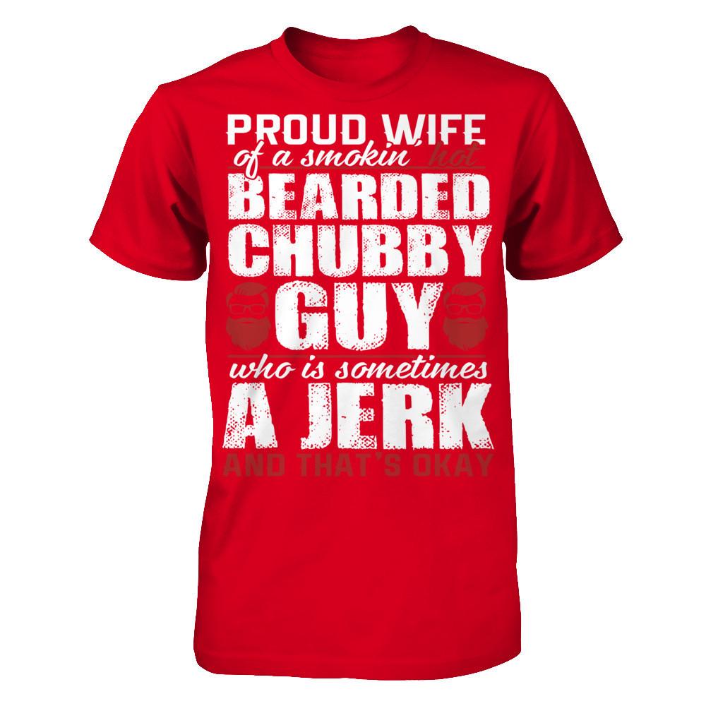 Proud Wife Of A Smoking Hot Bearded Chuppy, Guy Who Is Sometimes A Jerk And That's Okay Next Level - Unisex Fitted Tee Red