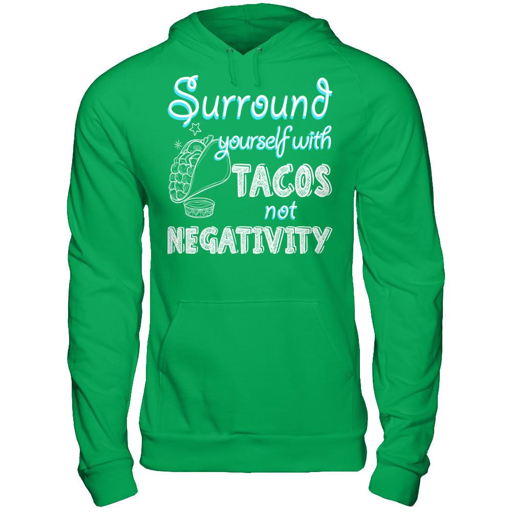 Surround Yourself With Tacos Not Negativity Gildan - Pullover Hoodie Irish Green