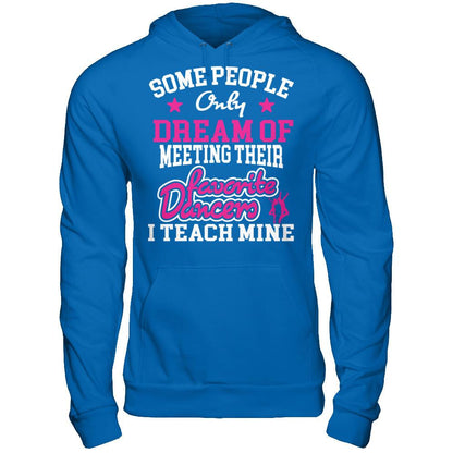 Someone People Only Dream Of Meeting Their Favorite Dancers I Teach Mine Gildan - Pullover Hoodie Royal