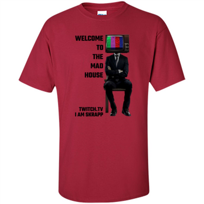 Welcome To The Mad House - I Am Skrapp T-shirt Cardinal
