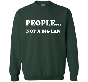 People Not A Big Fan T-shirt