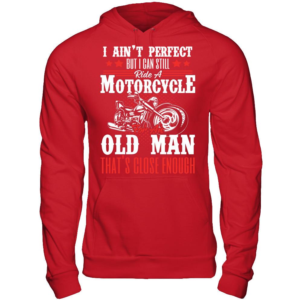I Ain't Perfect But I Can Still Ride A Motorcycle For An Old Man That's Close Enough T-shirt Gildan - Pullover Hoodie Red