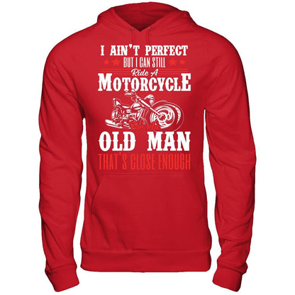 I Ain't Perfect But I Can Still Ride A Motorcycle For An Old Man That's Close Enough T-shirt Gildan - Pullover Hoodie Red