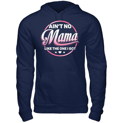 Ain‰ۡó»t No Mama Like The One I Got T-shirt Gildan - Pullover Hoodie Navy