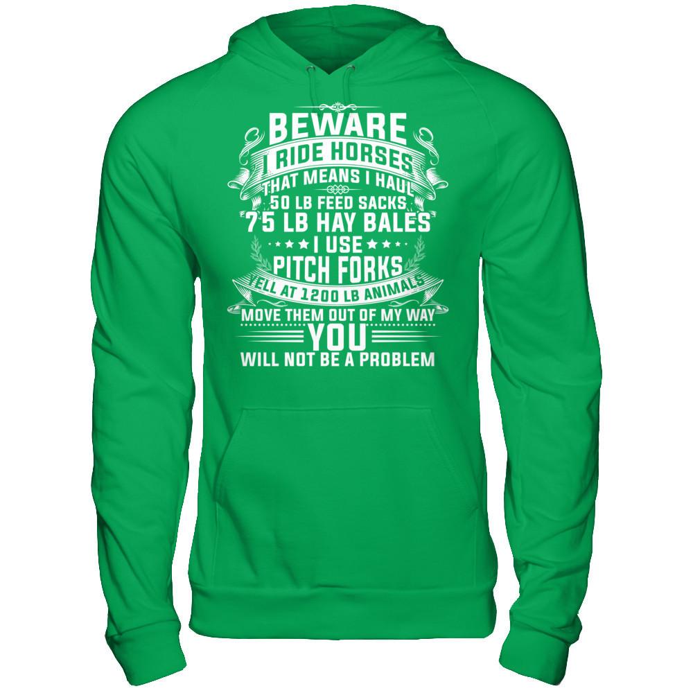 I Ride Horses, That Means I Haul 50 Lb Feed Sacks T-shirt Gildan - Pullover Hoodie Irish Green