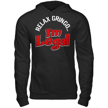 Relax Gringo... I'm Legal T-shirt Gildan - Pullover Hoodie Black