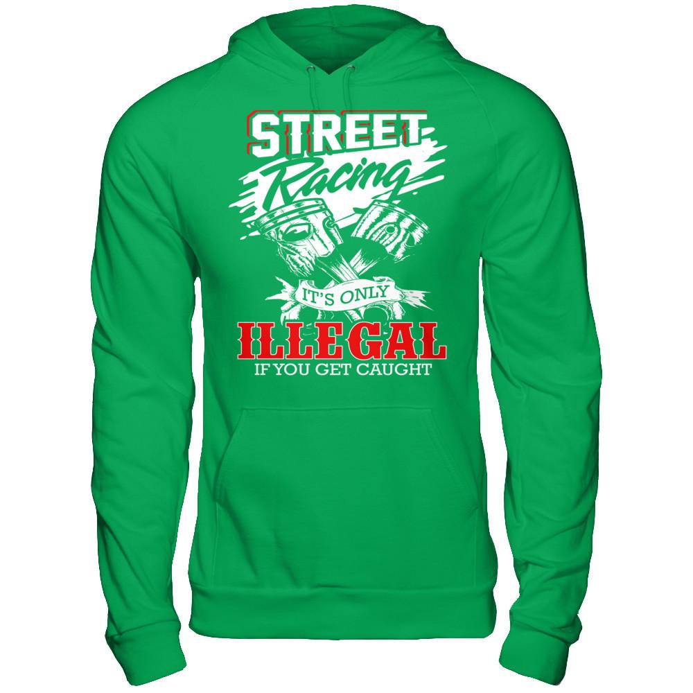 Street Racing It’s Only Illegal If You Get Caught Gildan - Pullover Hoodie Irish Green