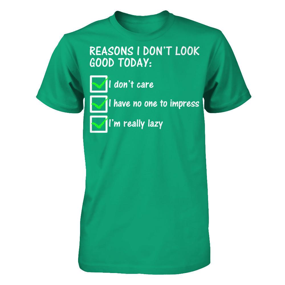 Reasons I Don't Look Good Today Gildan - Short Sleeve Tee Kelly Green