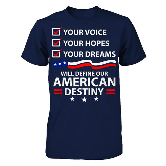 Your Voice, Your Hopes And Your Dreams Will Define Our American Destiny Gildan - Short Sleeve Tee Navy