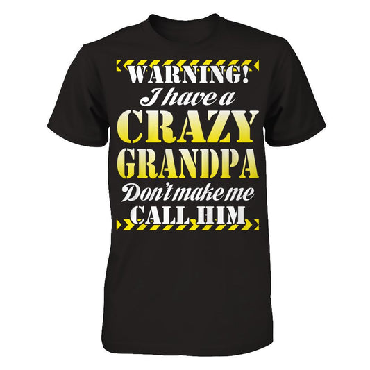 Warning I have A Crazy Grandpa Don't Make Me Call Him Next Level - Unisex Fitted Tee Black