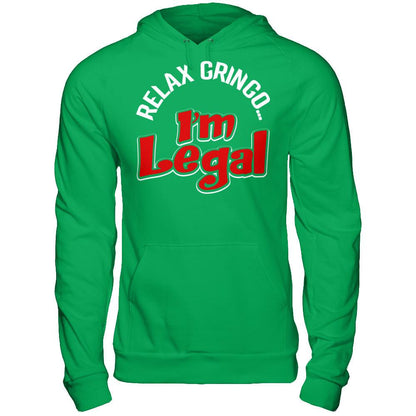 Relax Gringo... I'm Legal T-shirt Gildan - Pullover Hoodie Irish Green