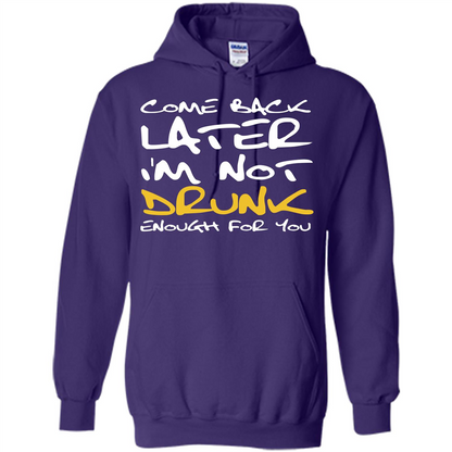 Beer T-shirt Come Back Later I'm Not Drunk Enough For You T-shirt Purple