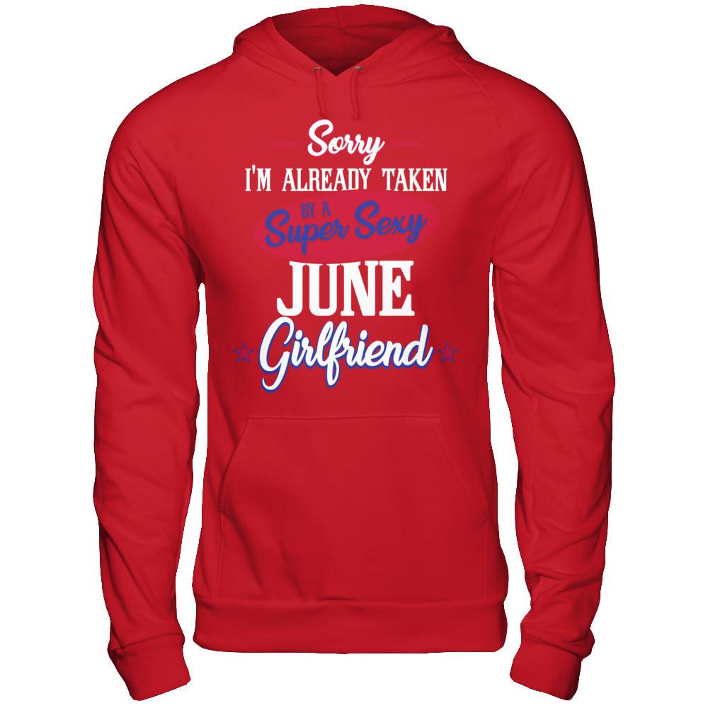 Sorry I'm Already Taken By A Super Sexy June Girlfriend Gildan - Pullover Hoodie Red