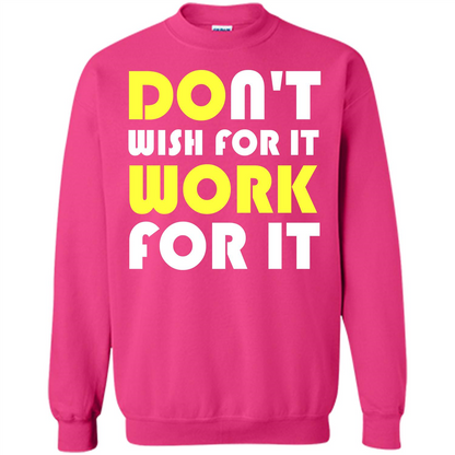 Motivation T-shirt Don't Wish For It Work For It T-shirt Heliconia
