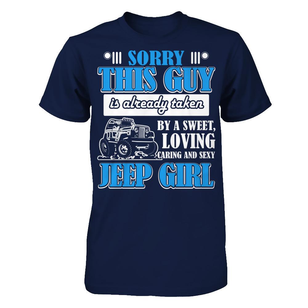 Sorry This Guy Is Already Taken By A Sweet Loving Caring And Sexy Jeep Girl Gildan - Short Sleeve Tee Navy
