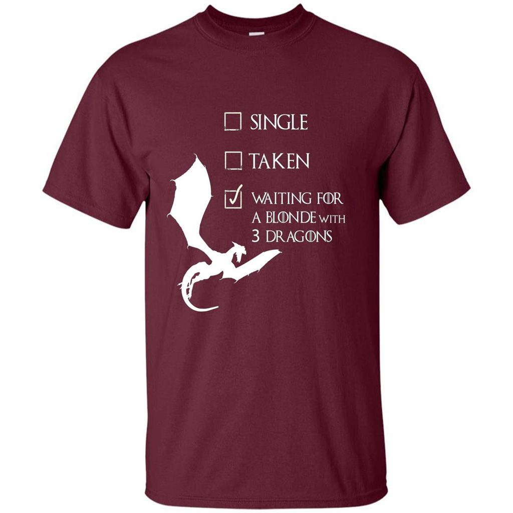 Single Taken Waiting For Blonde With 3 Three Dragons T-shirt Maroon
