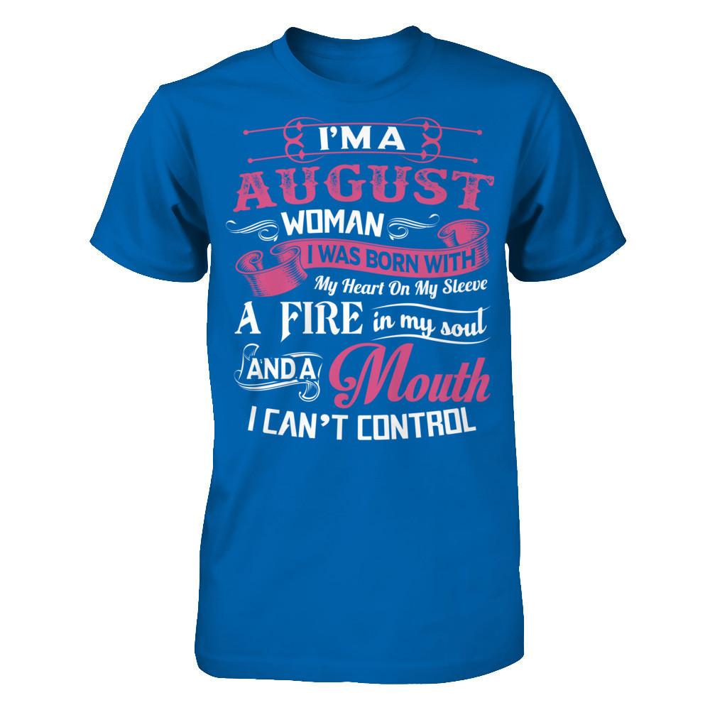 Iäó»m A August Woman I Was Born With My Heart On My Sleeve A Fire In My Soul And A Mouth I Canäó»t Control Gildan - Short Sleeve Tee Royal