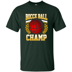 Bocce Ball Champ T-Shirt Bocce Ball Player