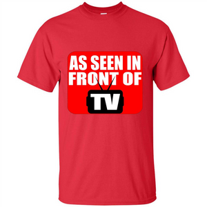 As Seen In Front Of TV T-shirt