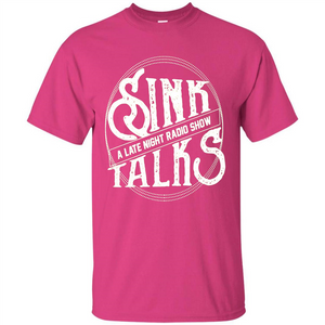 Sink Talks T-Shirt A Late Night Radio Show