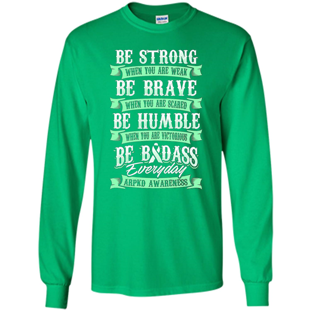 Be Strong Be Brave Be Humble Be Badass T-shirt Irish Green