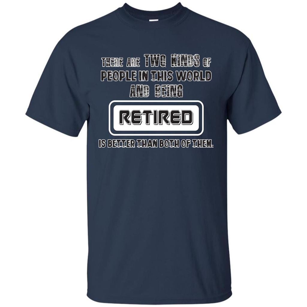 Retired T-shirt Being Retired Is Better Than Both Of Them Navy