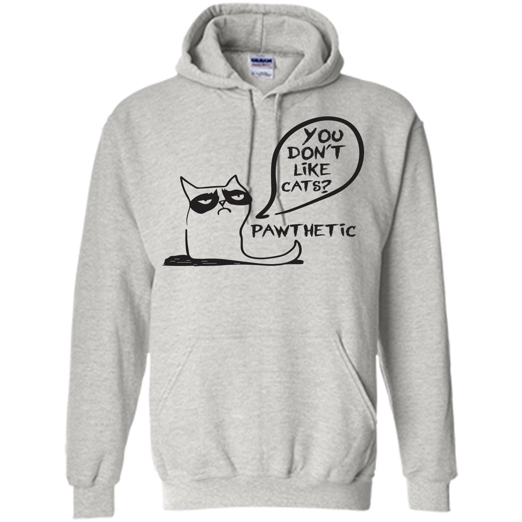 Cat Lover. You Donäó»t Like Cats. Pawthetic T-shirt Ash