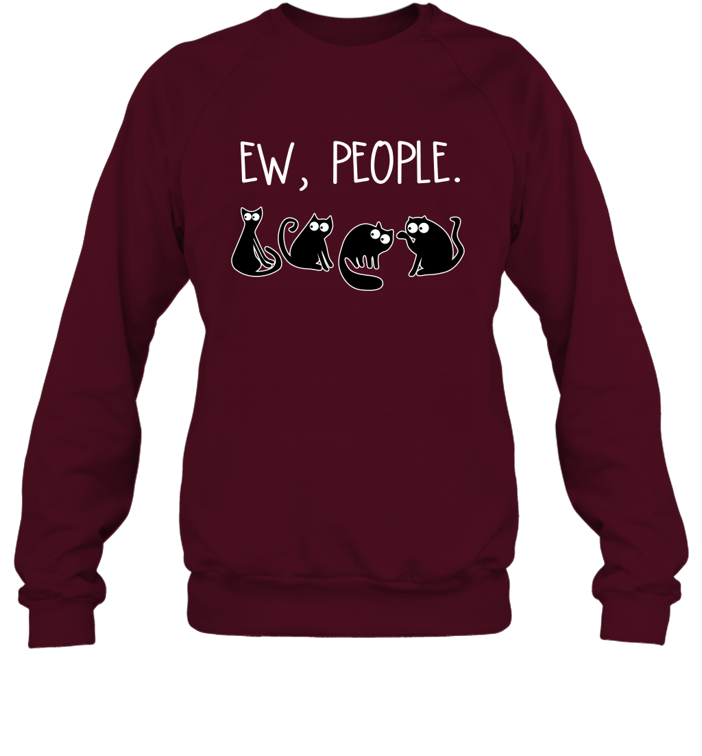 Cats Saying Ew People Cat Lovers Shirt Sweatshirt Maroon