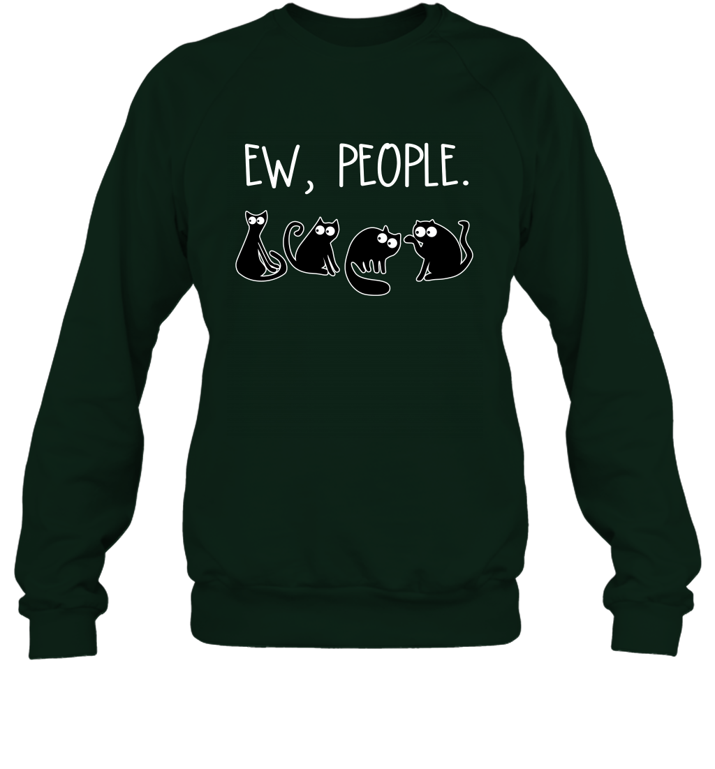 Cats Saying Ew People Cat Lovers Shirt Sweatshirt Forest