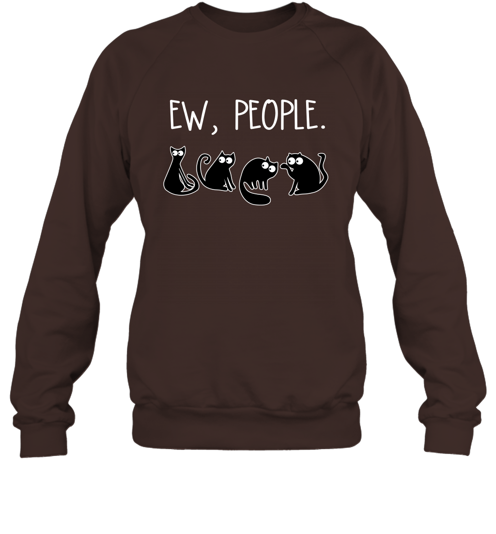 Cats Saying Ew People Cat Lovers Shirt Sweatshirt Dark Chocolate