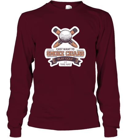 Smoke Cigar Play Golf Take Naps Shirt Long Sleeve T-Shirt Long Sleeve T-Shirt Maroon