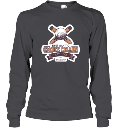 Smoke Cigar Play Golf Take Naps Shirt Long Sleeve T-Shirt Long Sleeve T-Shirt Dark Heather