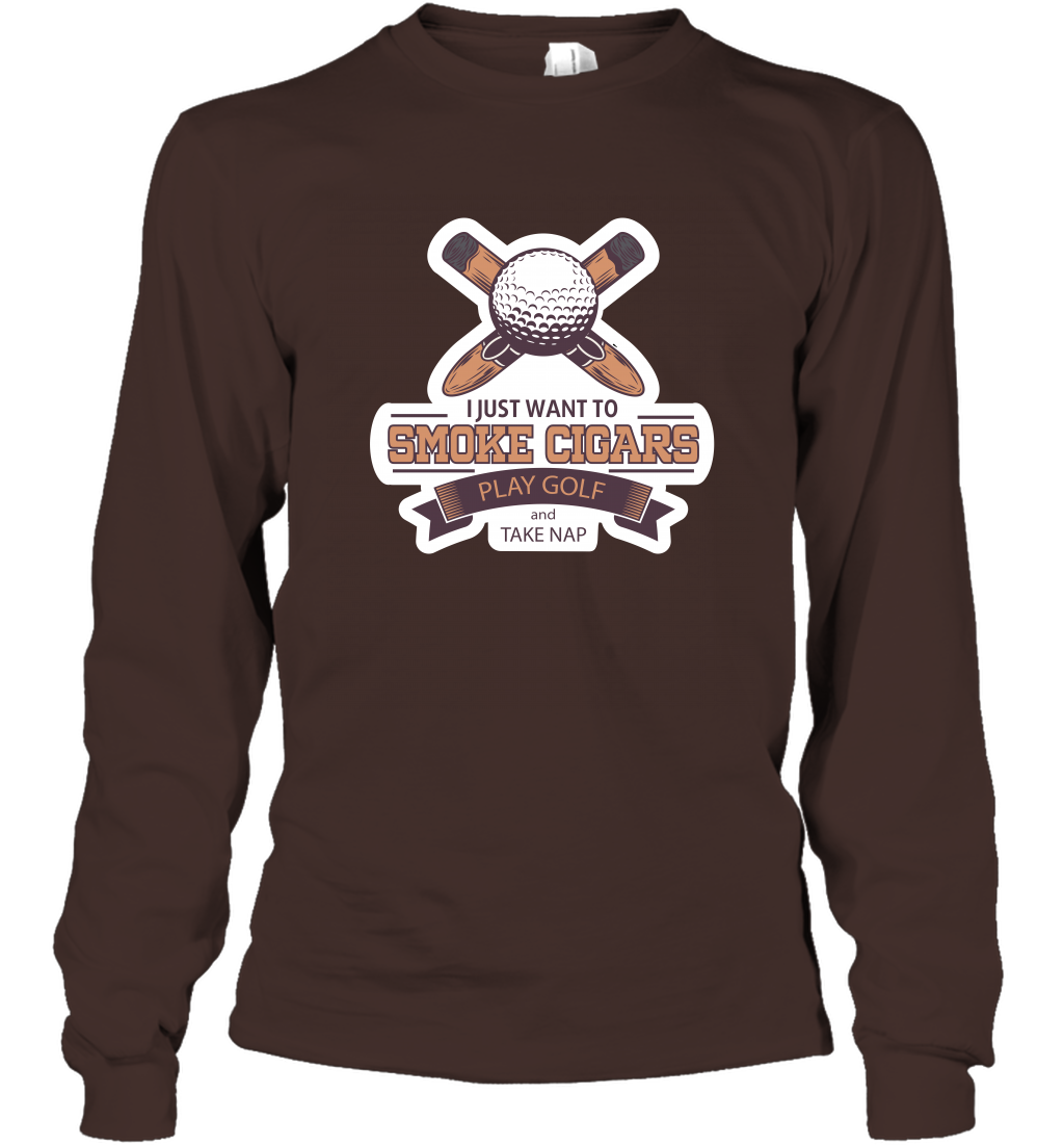 Smoke Cigar Play Golf Take Naps Shirt Long Sleeve T-Shirt Long Sleeve T-Shirt Dark Chocolate