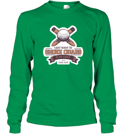 Smoke Cigar Play Golf Take Naps Shirt Long Sleeve T-Shirt Long Sleeve T-Shirt Irish Green