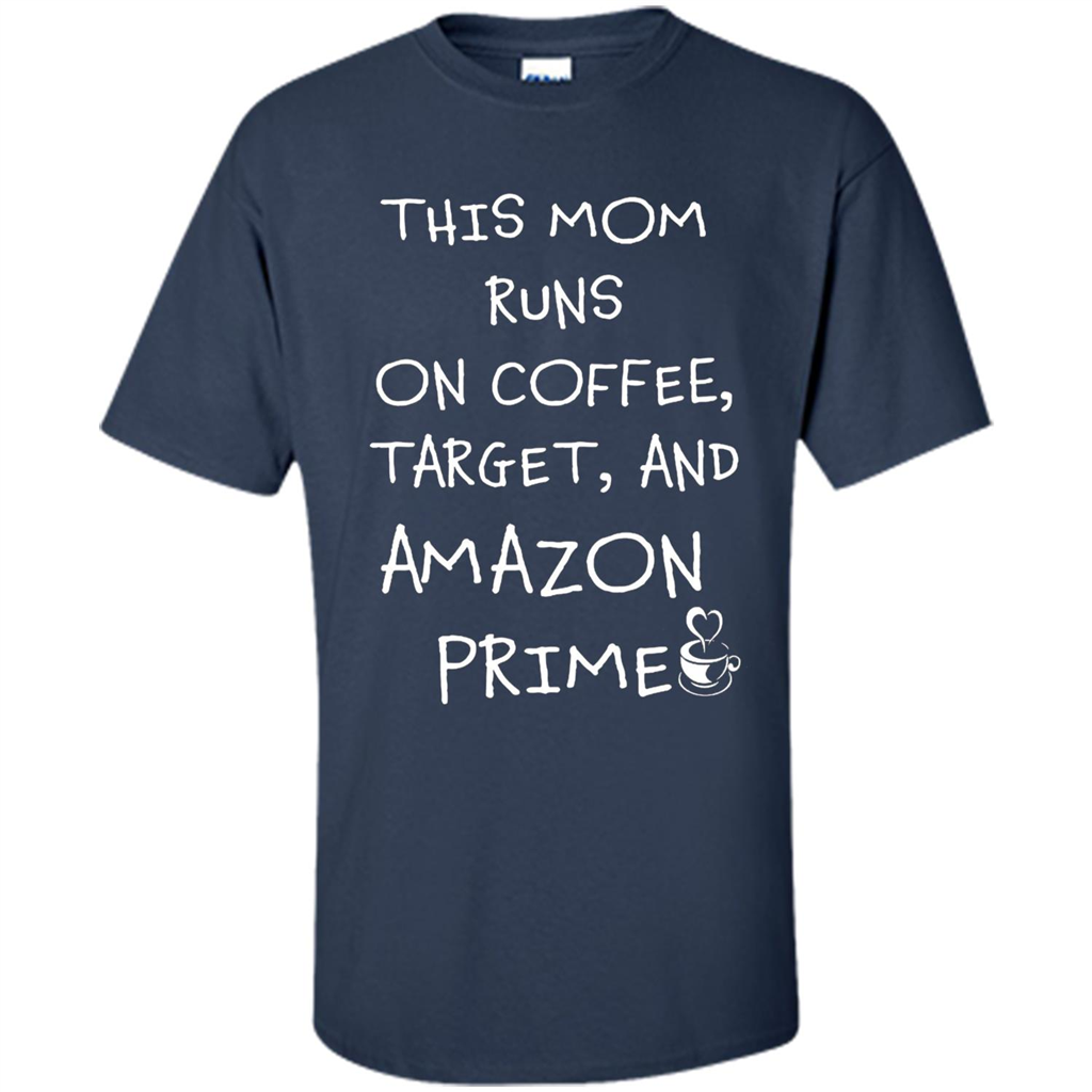 Mothers Day T-shirt This Mom Runs On Coffee, Target and Manual Prime Navy