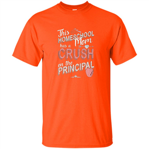 This Homeschool Mom Has a Crush on the Principal T-shirt