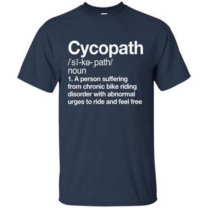 Funny Cycopath Definition T-shirt Crazy Bike