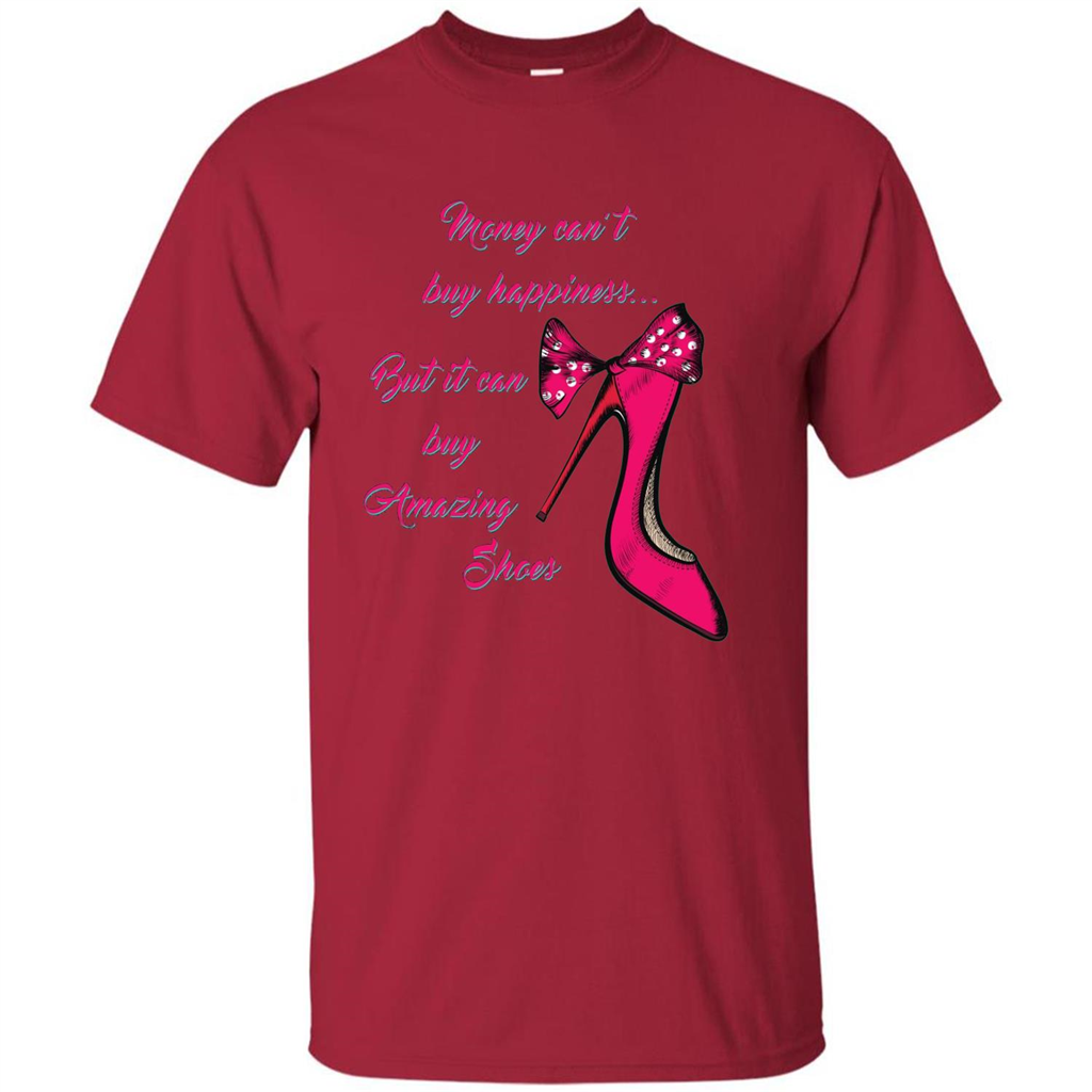 Money Can't Buy Happiness But It Can Buy Shoes T-shirt Cardinal